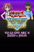 Yu-Gi-Oh!: Legacy of the Duelist - Yu-Gi-Oh! ARC-V: Zuzu v. Julia