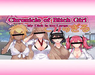 Chronicle of Bitch Girl: My Dick is too Large