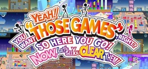 Yeah! You Want "Those Games," Right? So Here You Go! Now, Let's See You Clear Them!