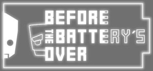Before the Battery's Over
