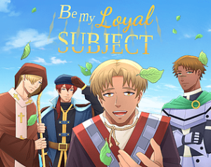 Be My Loyal Subject