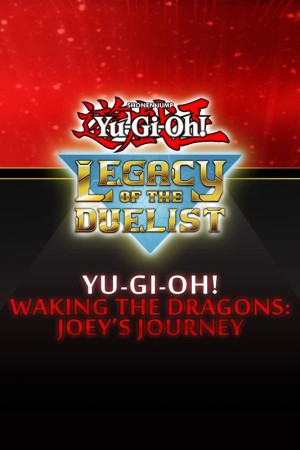 Yu-Gi-Oh!: Legacy of the Duelist - Yu-Gi-Oh! Waking the Dragons: Joey's Journey