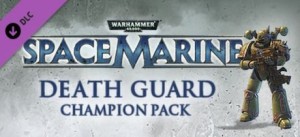Warhammer 40,000: Space Marine - Death Guard Champion Chapter Pack