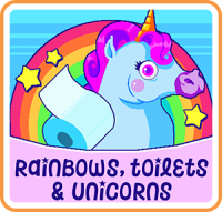 Rainbows, Toilets & Unicorns