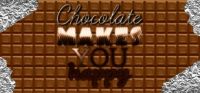 Chocolate Makes You Happy
