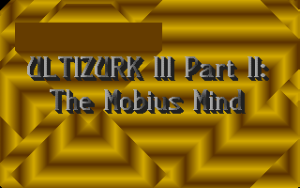 Ultizurk III Part II: The Mobius Mind