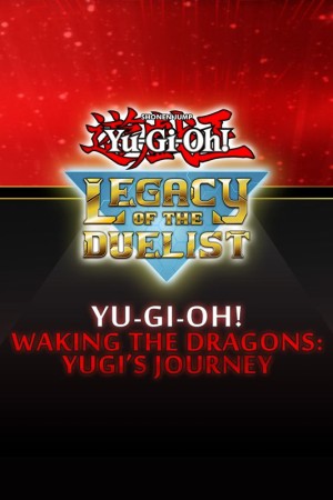Yu-Gi-Oh!: Legacy of the Duelist - Yu-Gi-Oh! Waking the Dragons: Yugi's Journey