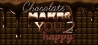 Chocolate Makes You Happy 2