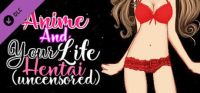 Anime and Your Life: Hentai (Uncensored)