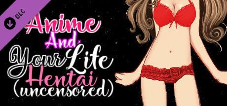 Anime and Your Life: Hentai (Uncensored)