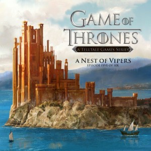 Game of Thrones: Episode Five of Six - A Nest of Vipers