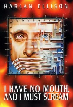 I Have No Mouth and I Must Scream