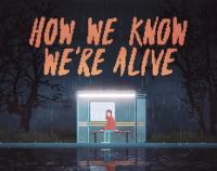 How We Know We're Alive