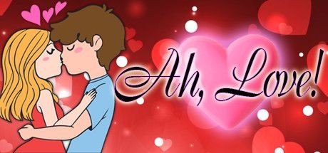 Ah, Love!