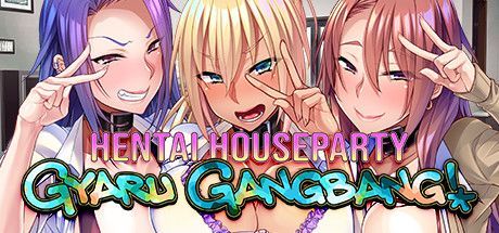 Hentai Houseparty: Gyaru Gangbang!