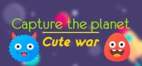 Capture the planet: Cute war