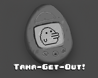 Tama-Get-Out!