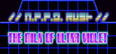 //N.P.P.D. RUSH//: The Milk of Ultraviolet