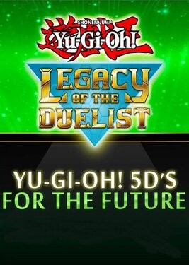 Yu-Gi-Oh! 5D’s For the Future