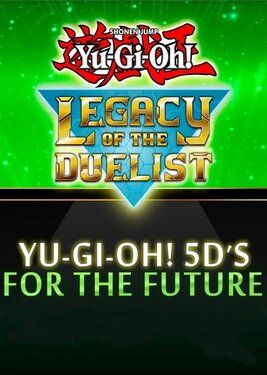 Yu-Gi-Oh! 5D’s For the Future