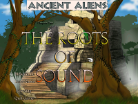 Ancient Aliens: The Roots of Sound