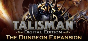 Talisman: Digital Edition - The Dungeon Expansion