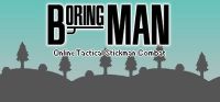 Boring Man: Online Tactical Stickman Combat