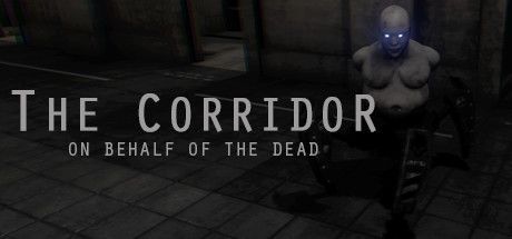 The Corridor: On Behalf of the Dead