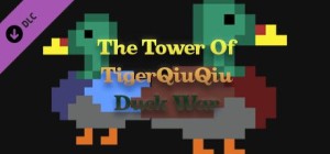 The Tower of TigerQiuQiu: Duck War