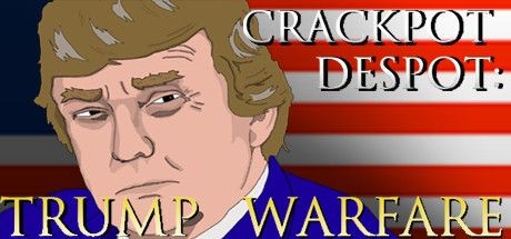 Crackpot Despot: Trump Warfare