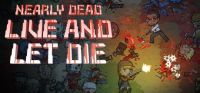 Nearly Dead: Live and Let Die