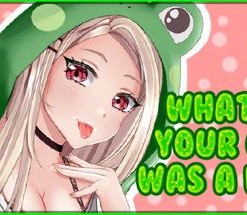What If Your Girl Was a Frog?
