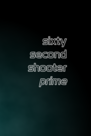 Sixty Second Shooter Prime