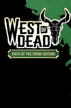 West of Dead - Path of the Crow Edition