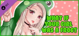 What If Your Girl Was a Frog? 18+ Adult Only Content