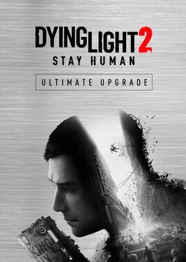 Dying Light 2: Stay Human (Ultimate Upgrade)