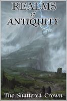 Realms of Antiquity: The Shattered Crown