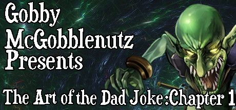 Gobby McGobblenutz Presents: The Art of the Dad Joke - Chapter 1