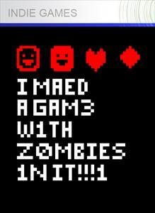 I MAED A GAM3 W1TH Z0MBIES 1N IT!!!1