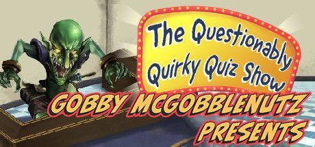 Gobby McGobblenutz Presents: The Questionably Quirky Quiz Show