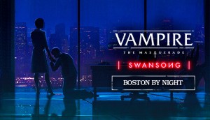 Vampire: The Masquerade - Swansong: Boston by Night