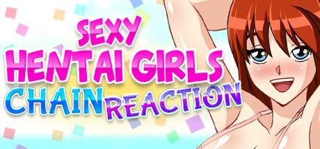 Chain Reaction: Sexy Hentai Girls