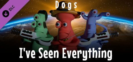 I've Seen Everything: Dogs