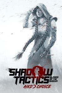 Shadow Tactics: Blades of the Shogun - Aiko's Choice