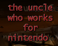 The Uncle Who Works for Nintendo