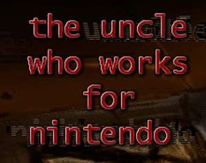 The Uncle Who Works for Nintendo