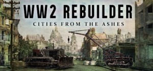 WW2 Rebuilder: Cities from the Ashes