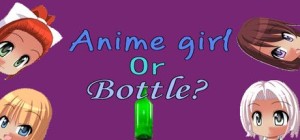 Anime Girl or Bottle?