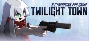 Twilight Town: A Cyberpunk FPS Game