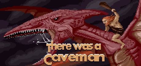 There Was a Caveman